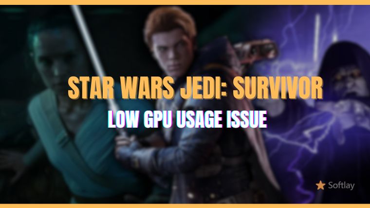 star-wars-jedi-survivor-low-gpu-usage