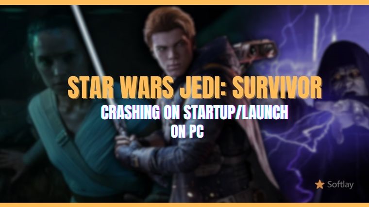 How to Fix Star Wars Jedi: Survivor Crashing on Startup/Launch on PC